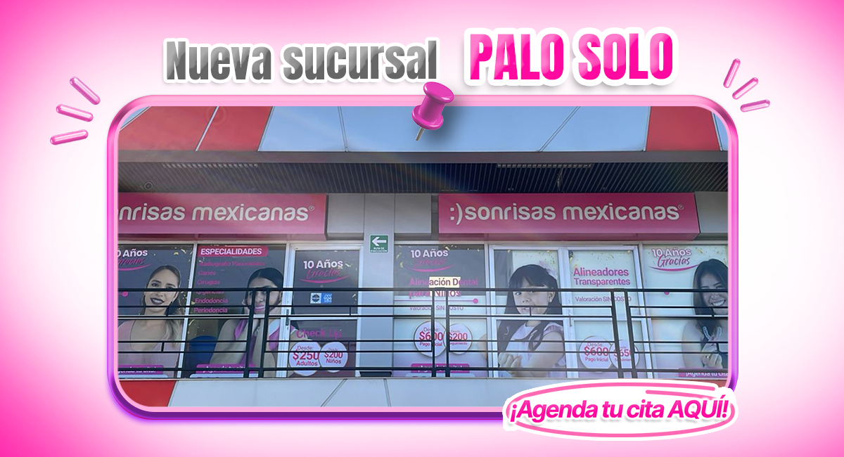 Nueva Sucursal de Sonrisas Mexicanas en Palo Solo